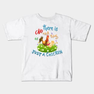 NO Such thing as JUST A CHICKEN Kids T-Shirt